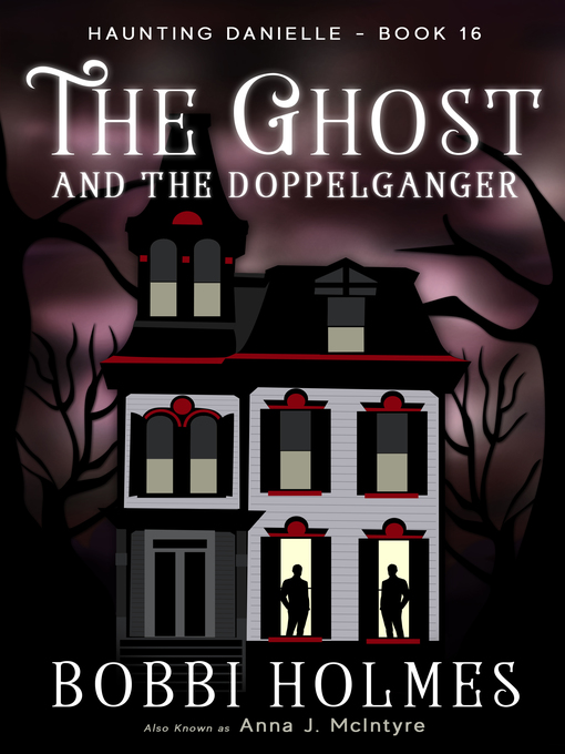 Title details for The Ghost and the Doppelganger by Anna J McIntyre - Available